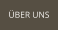 ÜBER UNS