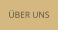 ÜBER UNS