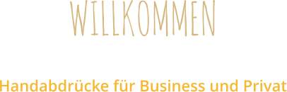 WILLKOMMEN Handabdrücke für Business und Privat