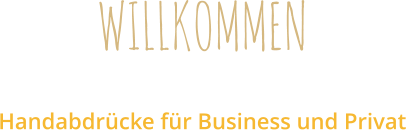 WILLKOMMEN Handabdrücke für Business und Privat